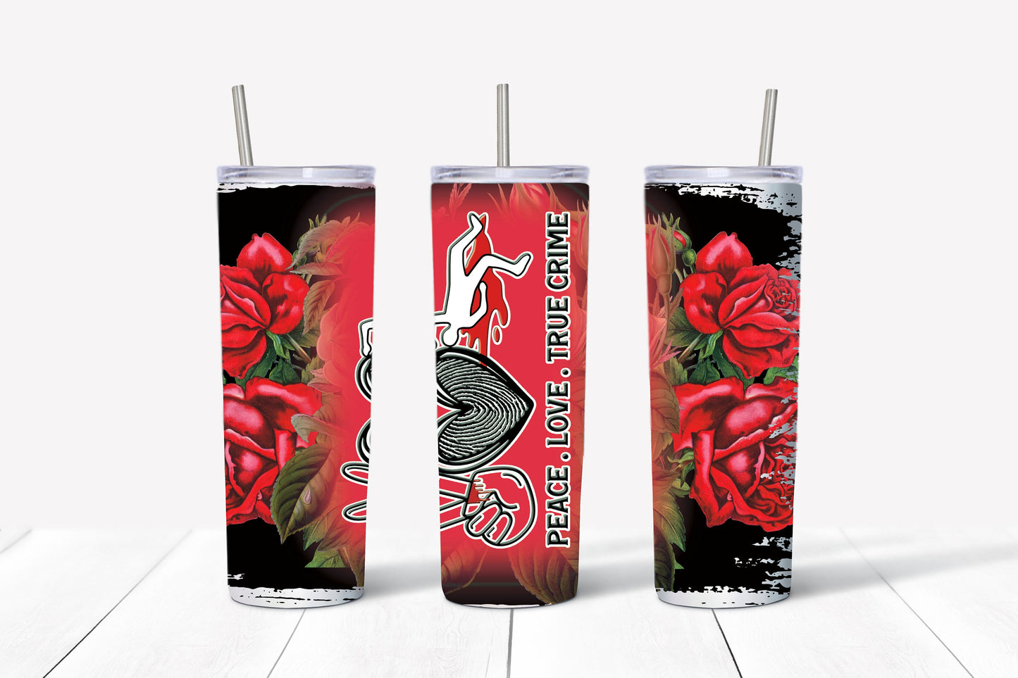 Peace, Love and True Crime with Roses Tumbler 20 or 30 ounce