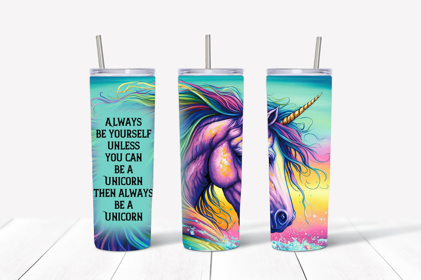 Always be a yourself unless you can be a unicorn tumbler