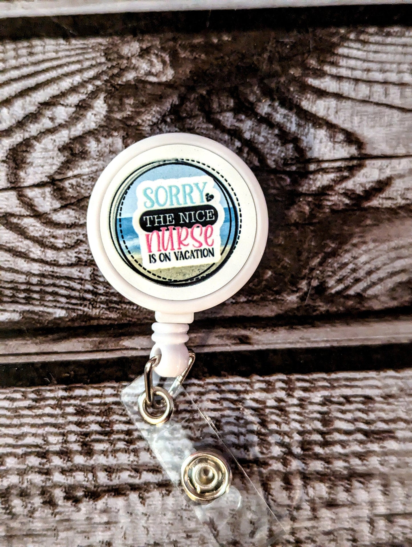 Sorry the nice nurse in on vacation badge reel